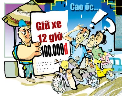 A caricature on overcharging: meaning on left ‘Motorcycle parking fee VND100,000 for 12 hours’ / meaning on right ‘Building’ (Photo: SGGP) A caricature on overcharging: meaning on left ‘Motorcycle parking fee VND100,000 for 12 hours’ / meaning on right ‘Building’ (Photo: SGGP)
